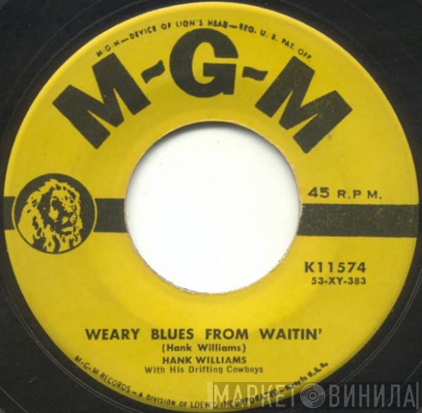 Hank Williams With His Drifting Cowboys - Weary Blues From Waitin' / I Can't Escape From You