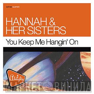  Hannah & Her Sisters  - You Keep Me Hangin' On