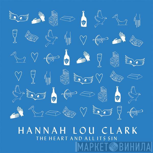 Hannah Lou Clark - The Heart And All Its Sin