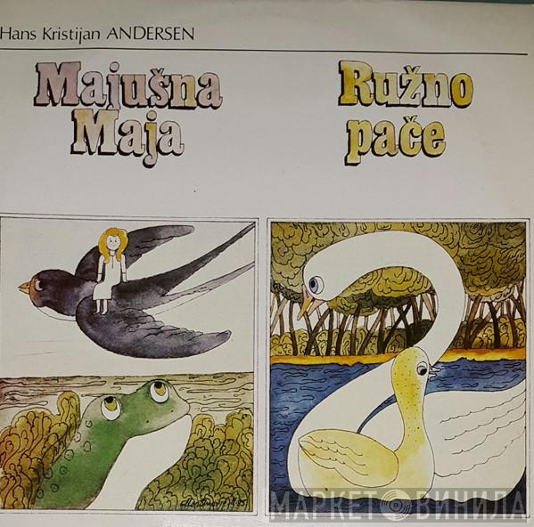  Hans Christian Andersen  - Majušna Maja / Ružno Pače