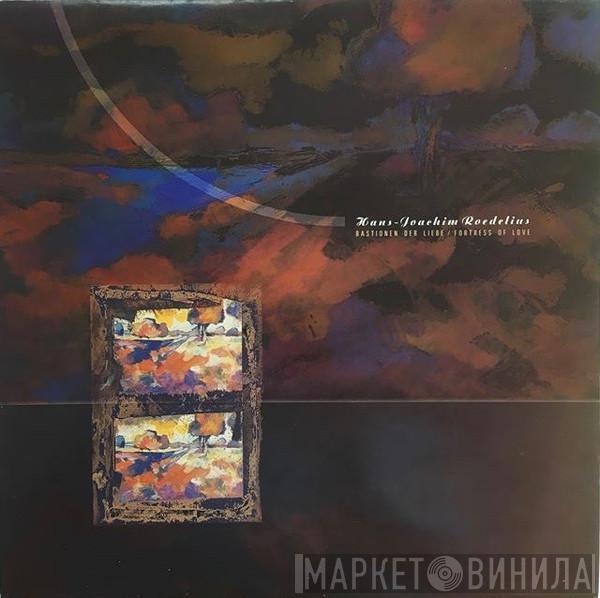 Hans-Joachim Roedelius - Bastionen Der Liebe = Fortress Of Love