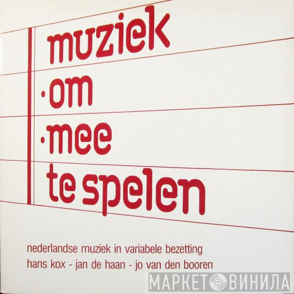 Hans Kox, Jan de Haan, Jo van den Booren - Muziek Om Mee Te Spelen