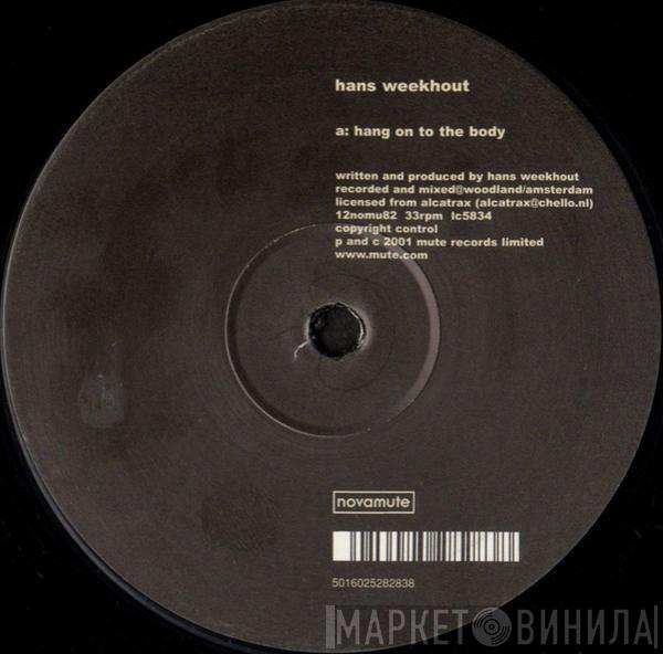 Hans Weekhout - Hang On To The Body / The Rhythm Is On A Mission