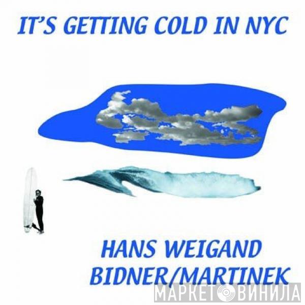 Hans Weigand, Bidner, Martinek - It's Getting Cold In NYC