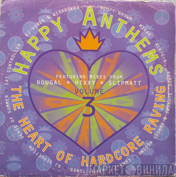  - Happy Anthems Volume 3 - The Heart Of Hardcore Raving