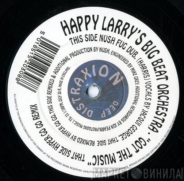 Happy Larry's Big Beat Orchestra - Got The Music (Remixes)