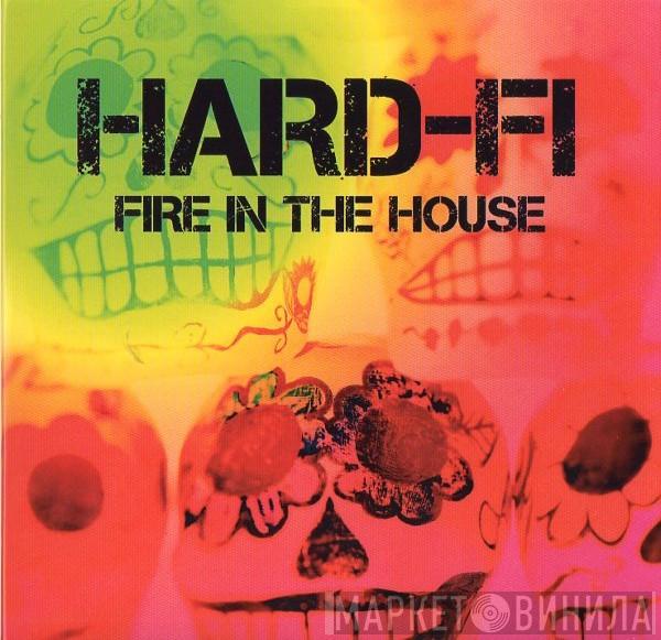Hard-Fi - Fire In The House