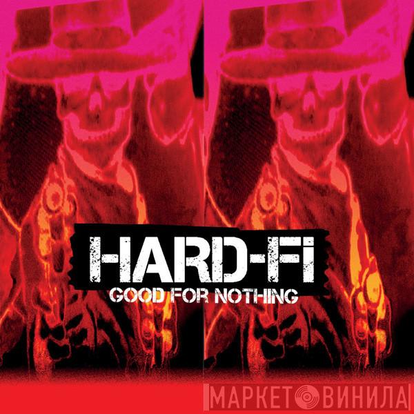 Hard-Fi - Good For Nothing