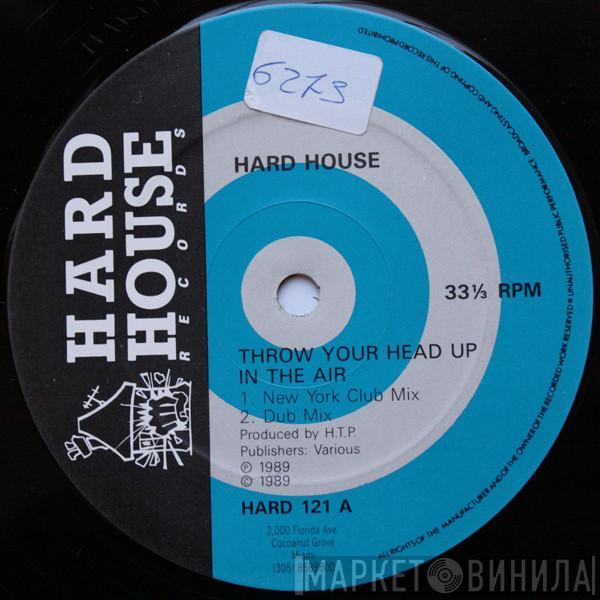 Hard House - Throw Your Head Up In The Air