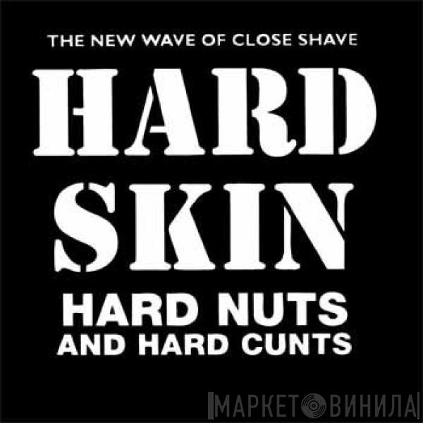 Hard Skin  - Hard Nuts And Hard Cunts