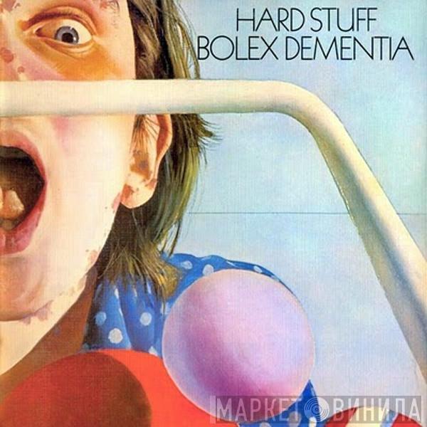 Hard Stuff   - Bolex Dementia