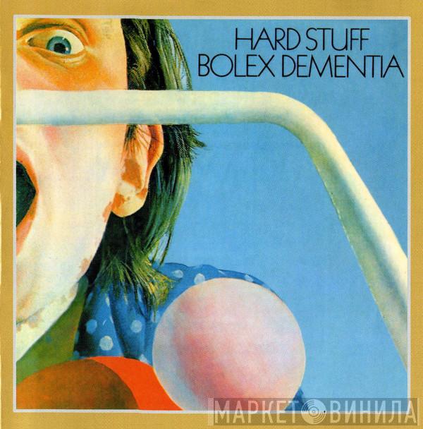  Hard Stuff   - Bolex Dementia