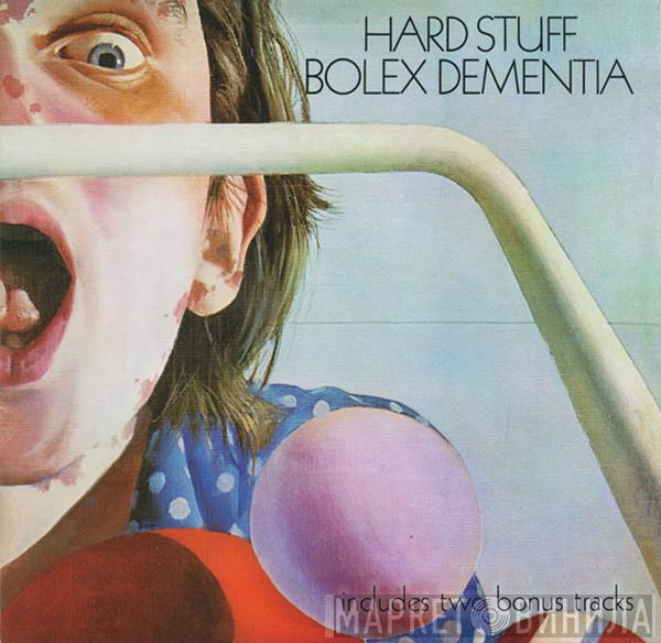  Hard Stuff   - Bolex Dementia