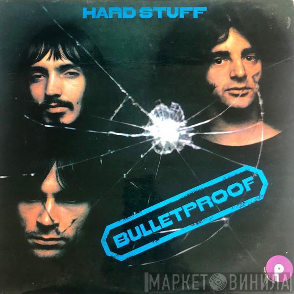  Hard Stuff   - Bulletproof