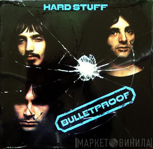  Hard Stuff   - Bulletproof