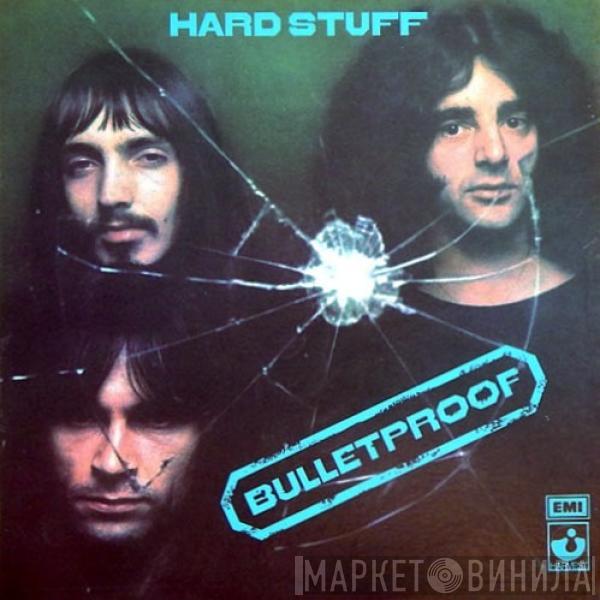  Hard Stuff   - Bulletproof
