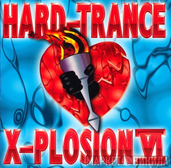  - Hard-Trance X-Plosion VI