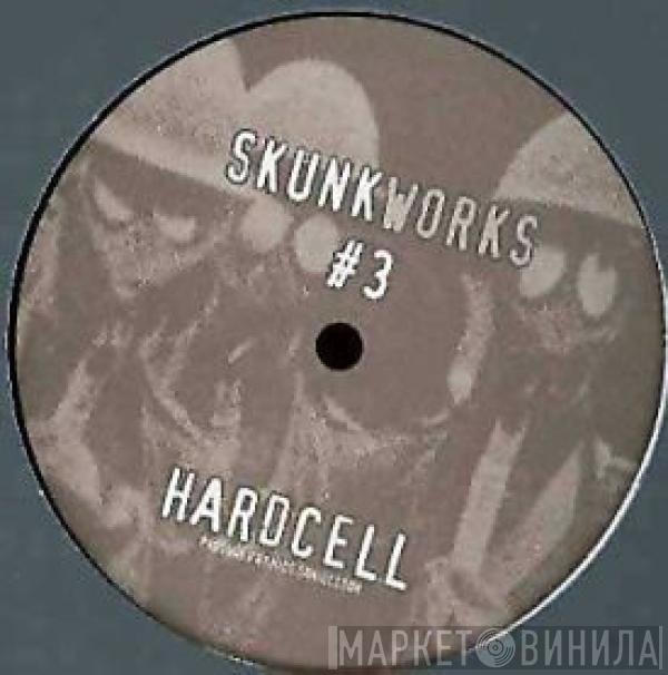 Hardcell - Skunkworks #3