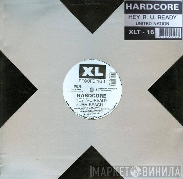Hardcore - Hey R-U-Ready / United Nation