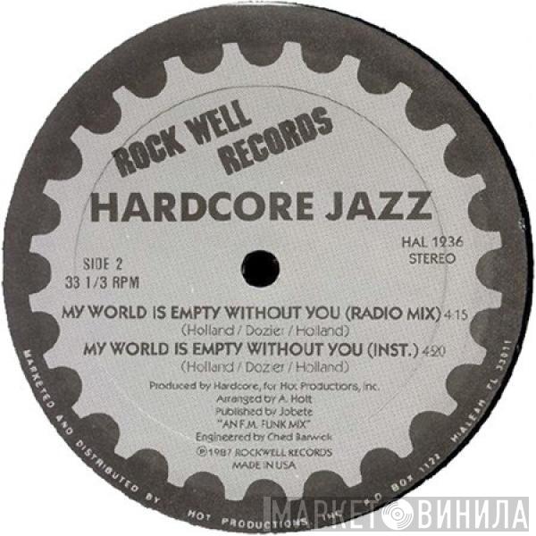 Hardcore Jazz - My World Is Empty Without You