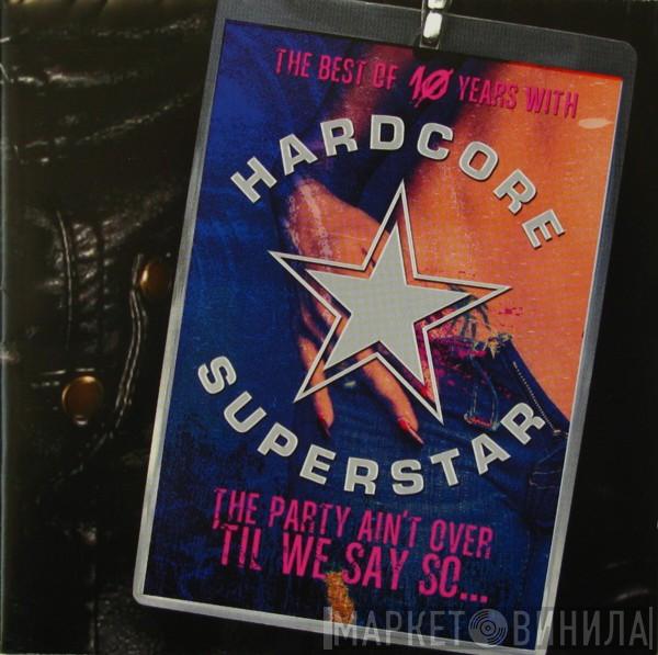 Hardcore Superstar - The Party Ain't Over 'Til We Say So