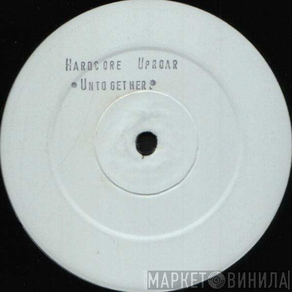  Hardcore Uproar  - Untogether