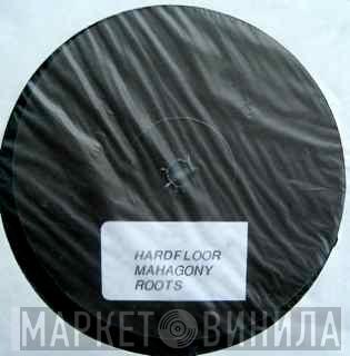 Hardfloor - Mahogany Roots