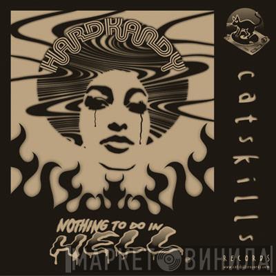Hardkandy - Nothing To Do In Hell