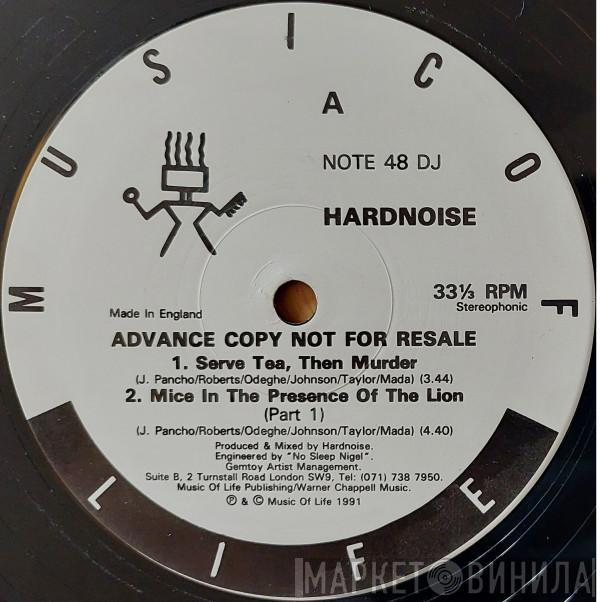 Hardnoise - Serve Tea, Then Murder / Mice In The Presence Of The Lion (Part 1)
