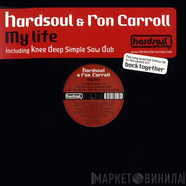 Hardsoul, Ron Carroll - My Life