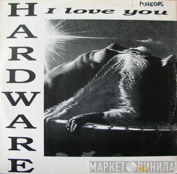 Hardware  - I Love You