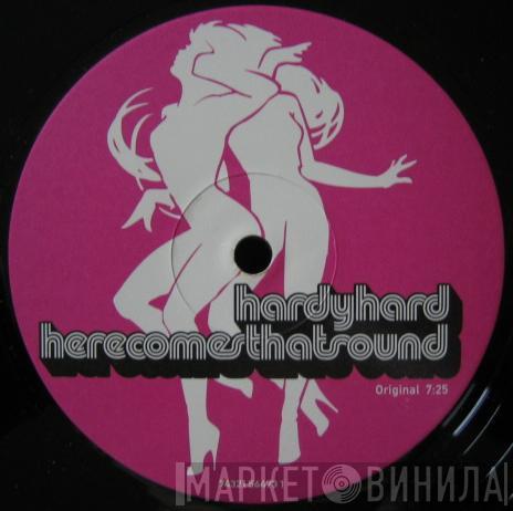 Hardy Hard - Here Comes That Sound
