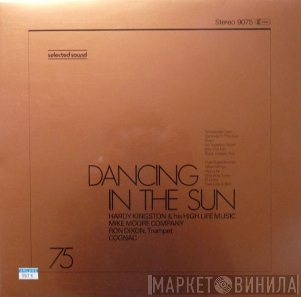 Hardy Kingston & His High Life Music, Mike Moore Company, Ron Dixon , Cognac  - Dancing In The Sun