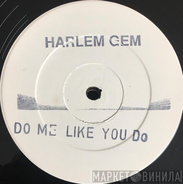Harlem Gem - Do Me Like You Do / Pain