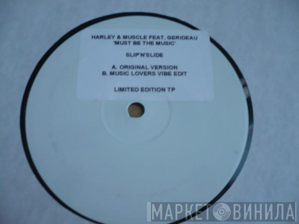 Harley & Muscle, Gerideau - Must Be The Music