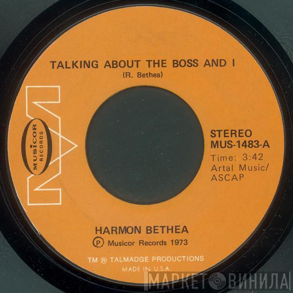 Harmon Bethea - Talking About The Boss And I