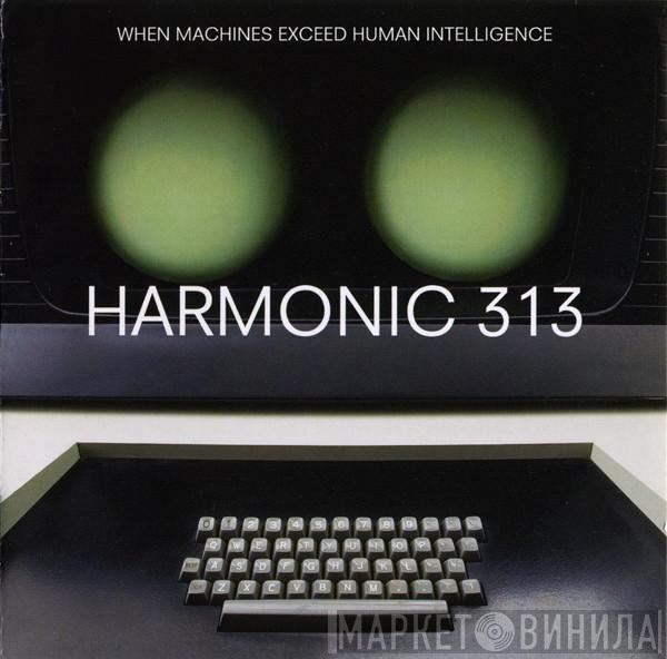 Harmonic 313 - When Machines Exceed Human Intelligence