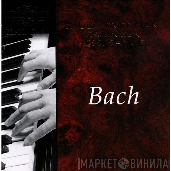 Harold Bauer, Ignaz Friedman, Percy Grainger, Myra Hess, Harold Samuel, Johann Sebastian Bach - Bach