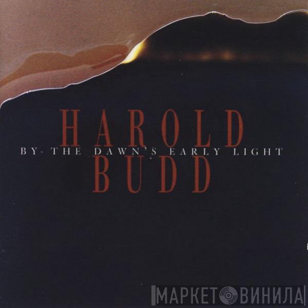 Harold Budd - By The Dawn's Early Light