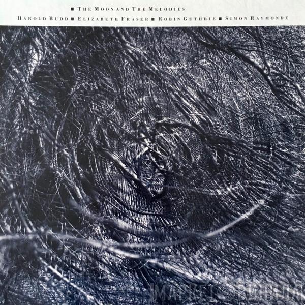 Harold Budd, Elizabeth Fraser, Robin Guthrie, Simon Raymonde - The Moon And The Melodies