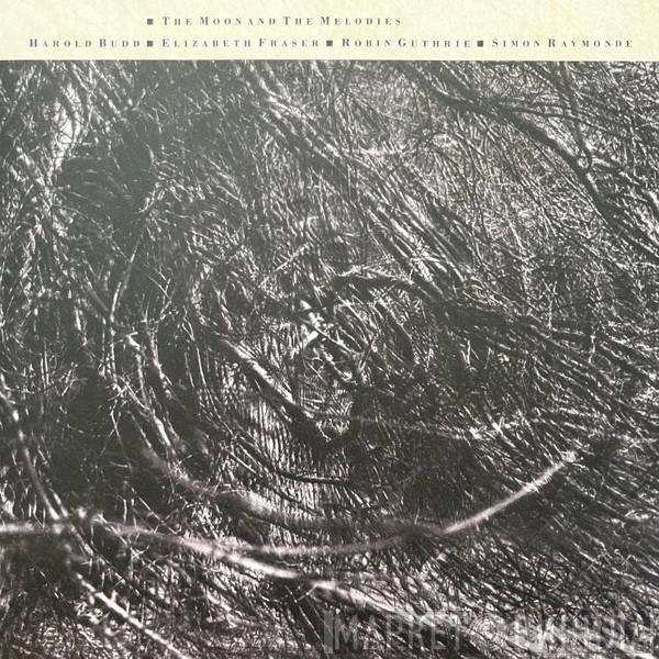 Harold Budd, Elizabeth Fraser, Robin Guthrie, Simon Raymonde - The Moon And The Melodies