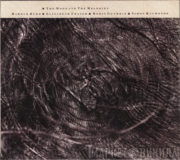Harold Budd, Elizabeth Fraser, Robin Guthrie, Simon Raymonde - The Moon And The Melodies