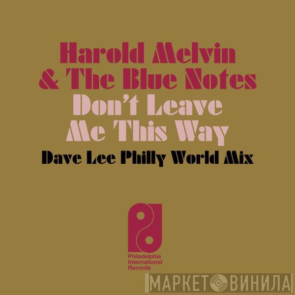  Harold Melvin And The Blue Notes  - Don't Leave Me This Way (Dave Lee Philly World Mix)