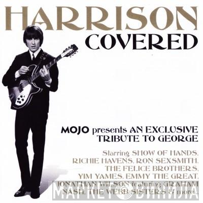  - Harrison Covered (Mojo Presents An Exclusive Tribute To George)
