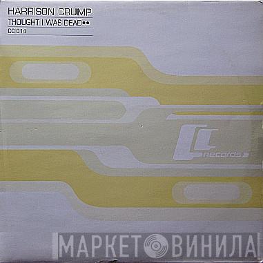 Harrison Crump - Thought I Was Dead