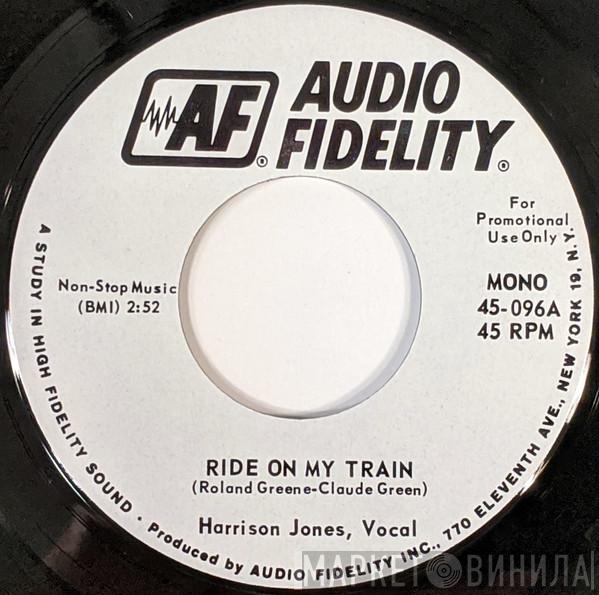 Harrison Jones - Ride On My Train / Send Up Some Steam