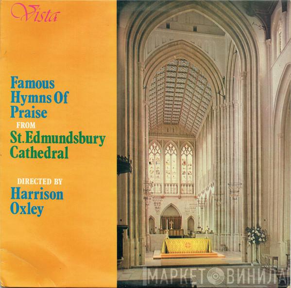 Harrison Oxley - Famous Hymns Of Praise From St. Edmundsbury Cathedral