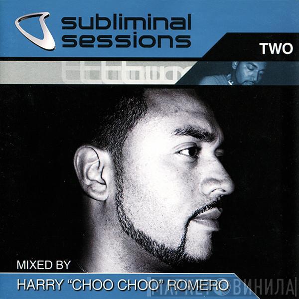 Harry "Choo Choo" Romero - Subliminal Sessions Two