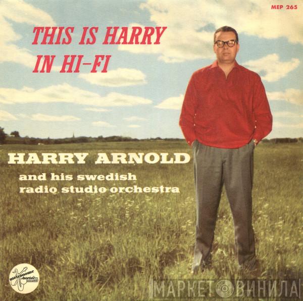  Harry Arnold & His Swedish Radio Studio Orchestra  - This Is Harry In Hi-Fi