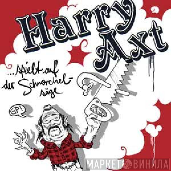 Harry Axt - ... Spielt Auf Der Schnorchelsäge